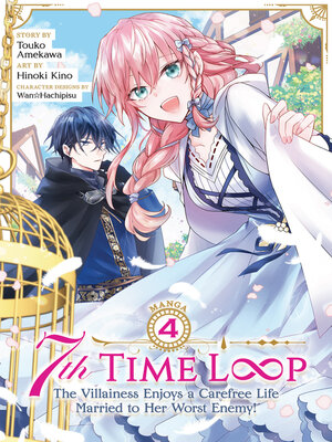 7th Time Loop: The Villainess Enjoys a Carefree Life Married to Her Worst Enemy!, Volume 4 - ebook